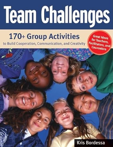 9781569762011: Team Challenges: 170+ Group Activities to Build Cooperation, Communication, and Creativity