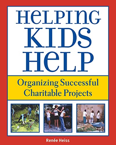 Imagen de archivo de Helping Kids Help: Organizing Successful Charitable Projects a la venta por Irish Booksellers