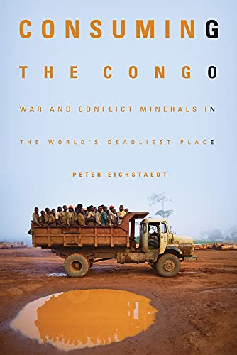 Beispielbild fr Consuming the Congo : War and Conflict Minerals in the World's Deadliest Place zum Verkauf von Better World Books