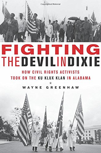 Beispielbild fr Fighting the Devil in Dixie: How Civil Rights Activists Took on the Ku Klux Klan in Alabama zum Verkauf von Books of the Smoky Mountains