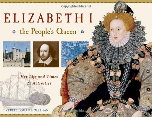 Imagen de archivo de Elizabeth I, the People's Queen: Her Life and Times, 21 Activities (For Kids series) a la venta por SecondSale