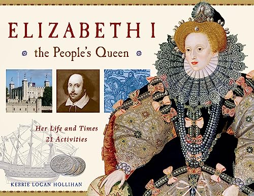Stock image for Elizabeth I, the People's Queen: Her Life and Times, 21 Activities (For Kids series) for sale by SecondSale