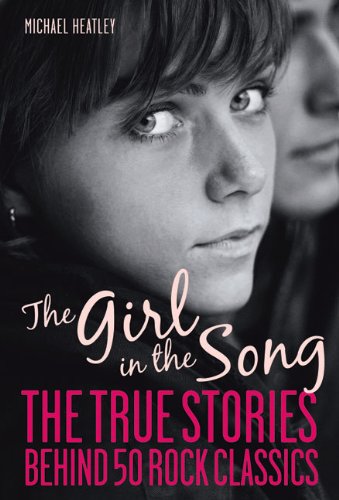 9781569765302: The Girl in the Song: The True Stories Behind 50 Rock Classics