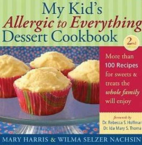 Stock image for My Kid's Allergic to Everything Dessert Cookbook : More Than 100 Recipes for Sweets and Treats the Whole Family Will Enjoy for sale by Better World Books