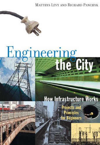 9781569765371: Engineering the City: How Infrastructure Works