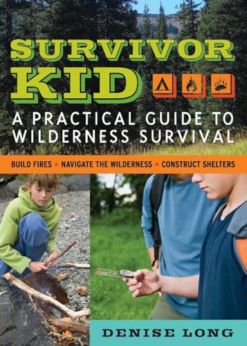 SURVIVOR KID: A PRACTICAL GUIDE TO WILDERNESS SURVIVAL