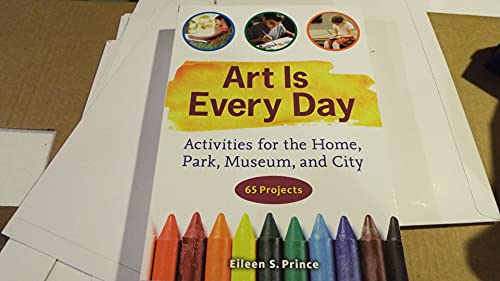 Beispielbild fr Art Is Every Day : Activities for the Home, Park, Museum, and City zum Verkauf von Better World Books