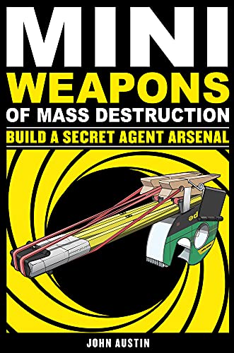 9781569767160: Mini Weapons of Mass Destruction 2: Build a Secret Agent Arsenal