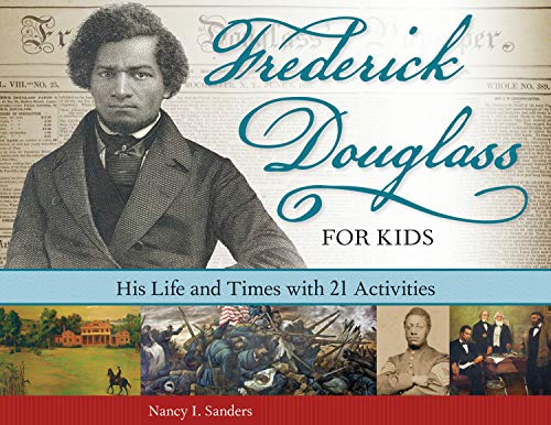 Beispielbild fr Frederick Douglass for Kids : His Life and Times, with 21 Activities zum Verkauf von Better World Books
