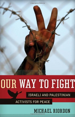 Beispielbild fr Our Way to Fight : Israeli and Palestinian Activists for Peace zum Verkauf von Better World Books