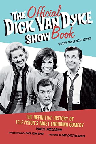 Imagen de archivo de The Official Dick Van Dyke Show Book: The Definitive History of Televisions Most Enduring Comedy a la venta por Goodwill of Colorado
