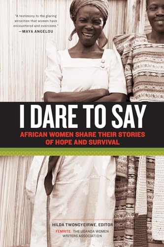 Stock image for I Dare to Say: African Women Share Their Stories of Hope and Survival for sale by AwesomeBooks