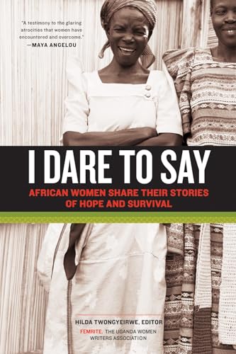 Stock image for I Dare to Say: African Women Share Their Stories of Hope and Survival for sale by Discover Books