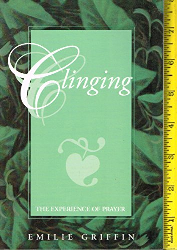 9781569775066: Clinging: The Experience of Prayer
