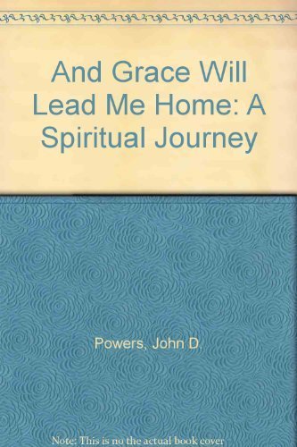 9781569776353: And Grace Will Lead Me Home: A Spiritual Journey