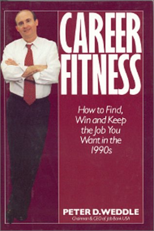 Stock image for Career Fitness: How to Find, Win and Keep the Job You Want in the 1990's for sale by Wonder Book