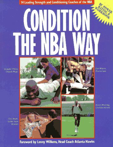 Beispielbild fr Condition the NBA Way: 14 Leading Strength and Conditioning Coaches of the NBA zum Verkauf von SecondSale