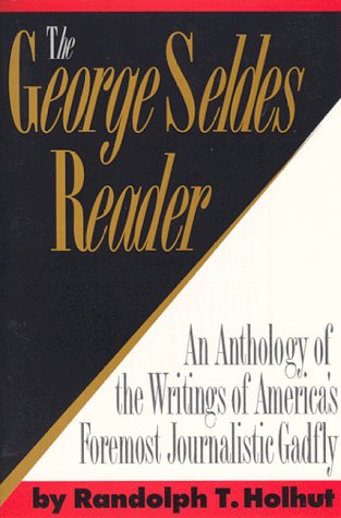 Imagen de archivo de The George Seldes Reader a la venta por Ergodebooks