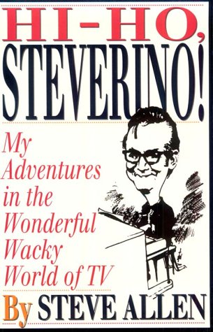 9781569800102: Hi-Ho, Steverino!: My Adventures in the Wonderful Wacky World of TV