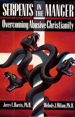 Imagen de archivo de Serpents in the Manger: Overcoming Abusive Christianity a la venta por HPB-Red