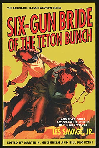 Beispielbild fr Six-Gun Bride of the Teton Bunch and Seven Other Action-Packed Stories of the Wild West (Barricade Classic Western) zum Verkauf von Wonder Book
