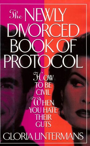 Beispielbild fr The Newly Divorced Book of Protocol: How to Be Civil When You Hate Their Guts zum Verkauf von More Than Words