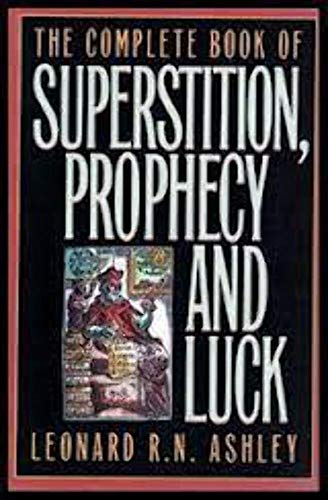 9781569800508: The Complete Book of Superstition, Prophecy, and Luck