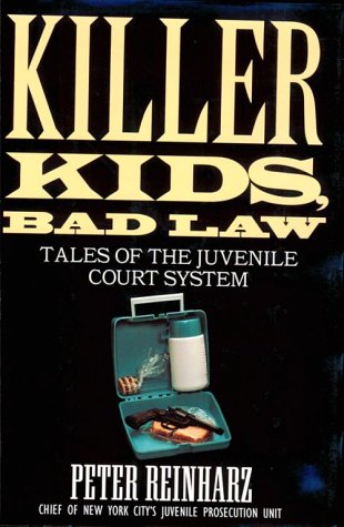 Killer Kids, Bad Law: Tales of the Juvenile Court System