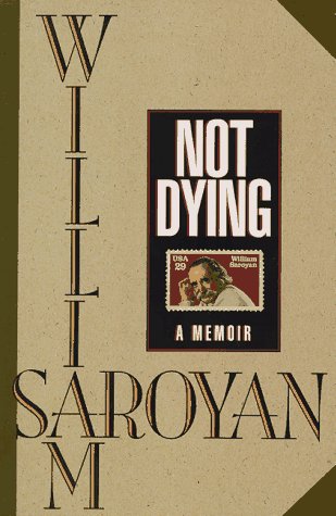 Not Dying (9781569800812) by Saroyan, William