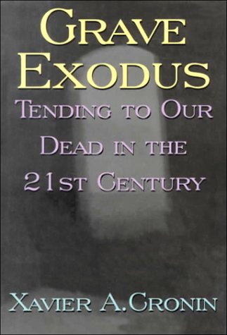 Beispielbild fr Grave Exodus : Tending to Our Dead in the 21st Century zum Verkauf von Better World Books