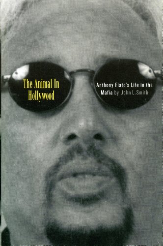 The Animal in Hollywood, Anthony Fiato's Life in the Mafia [SCARCE signed]