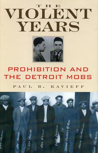 Imagen de archivo de THE VIOLENT YEARS: Prohibition and the Detroit Mobs a la venta por Books of the Smoky Mountains