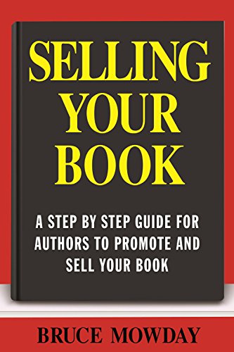 Beispielbild fr Selling Your Book: A Step By Step Guide For Promoting And Selling Your Book zum Verkauf von WorldofBooks