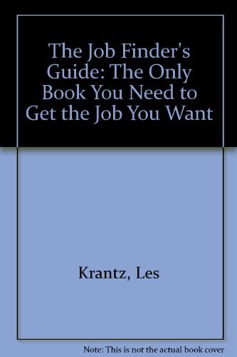 The Job Finder's Guide: The Only Book You Need to Get the Job You Want (9781569802236) by Krantz, Les