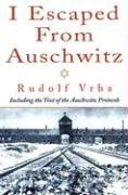 9781569802328: I Escaped From Auschwitz: Including the Text of the Auschwitz Protocols