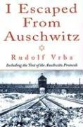 9781569802328: I Escaped from Auschwitz: Including the Text of the Auschwitz Protocols