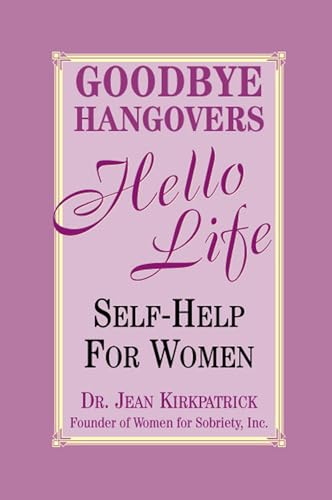9781569802489: Goodbye Hangovers, Hello Life: Self Help for Women