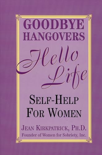 Stock image for Goodbye Hangovers, Hello Life : Self-Help for Women for sale by WorldofBooks
