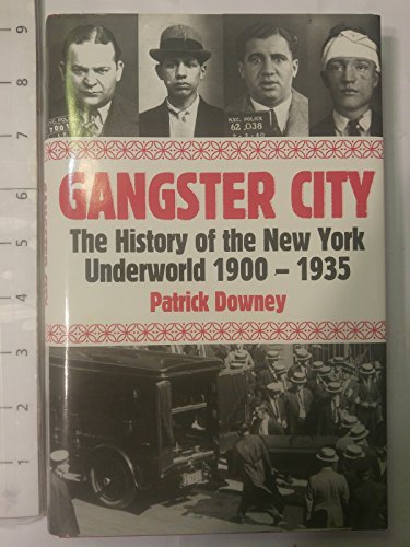 Beispielbild fr Gangster City: The History of the New York Underworld 1900-1935 zum Verkauf von ThriftBooks-Atlanta
