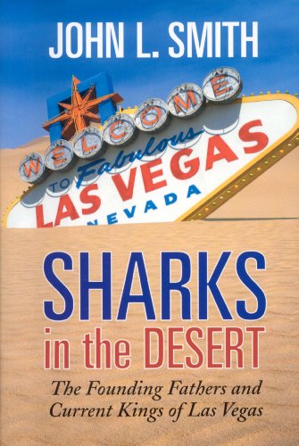 Imagen de archivo de Sharks in the Desert: The Founding Fathers and Current Kings of Las Vegas a la venta por ThriftBooks-Atlanta