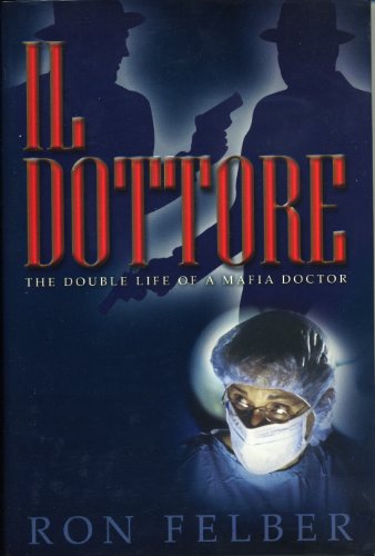 Beispielbild fr Il Dottore : The Double Life of a Mafia Doctor zum Verkauf von Better World Books