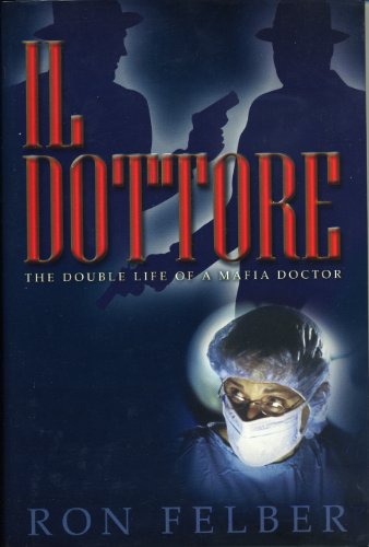 9781569802786: Il Dottore: The Double Life of a Mafia Doctor