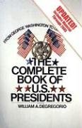 The Complete Book of U.S. Presidents--6th Edition: Includes Material through 2005 (Complete Book of Us Presidents) (9781569802861) by DeGregorio, William