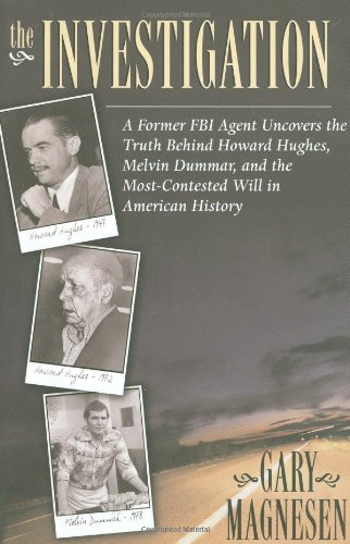 Beispielbild fr Investigation : A Former FBI Agent Uncovers the Truth Behind Howard Hughes, Melvin Dummar and the Most Contested Will in American History zum Verkauf von Better World Books