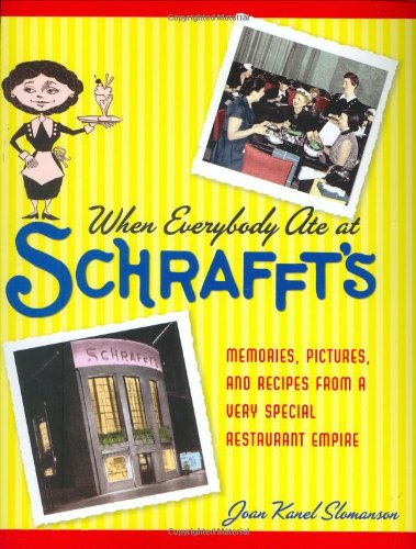 Stock image for When Everybody Ate at Schrafft's: Memories, Pictures, and Recipes from a Very Special Restaurant Empire for sale by ThriftBooks-Dallas