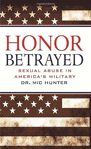 Stock image for Honor Betrayed: Sexual Abuse in America's Military for sale by Books of the Smoky Mountains