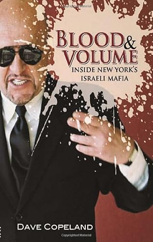 Imagen de archivo de Blood and Volume : Inside New York's Israeli Mafia a la venta por Better World Books