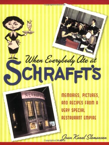 Stock image for When Everybody Ate at Schrafft's : Memories, Pictures, and Recipes from a Very Special Restaurant Empire for sale by Better World Books