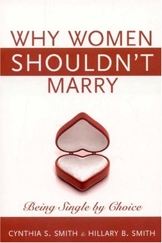 Imagen de archivo de Why Women Shouldn't Marry: Being Single by Choice a la venta por HPB-Diamond