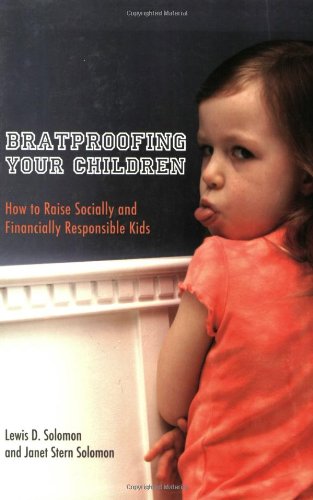 Beispielbild fr Bratproofing Your Children: How to Raise Socially and Financially Responsible Kids zum Verkauf von Wonder Book
